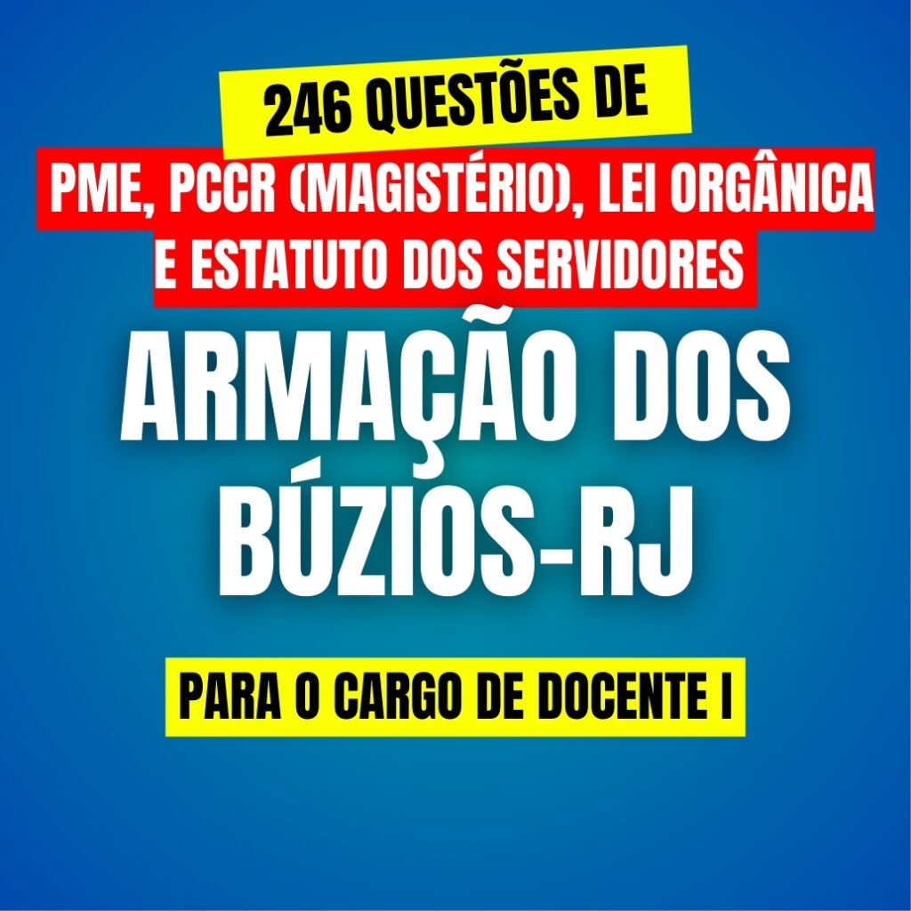 246 Questões de Lei Orgânica, Estatuto dos Servidores, PME e PCCR (Magistério) de Búzios-RJs