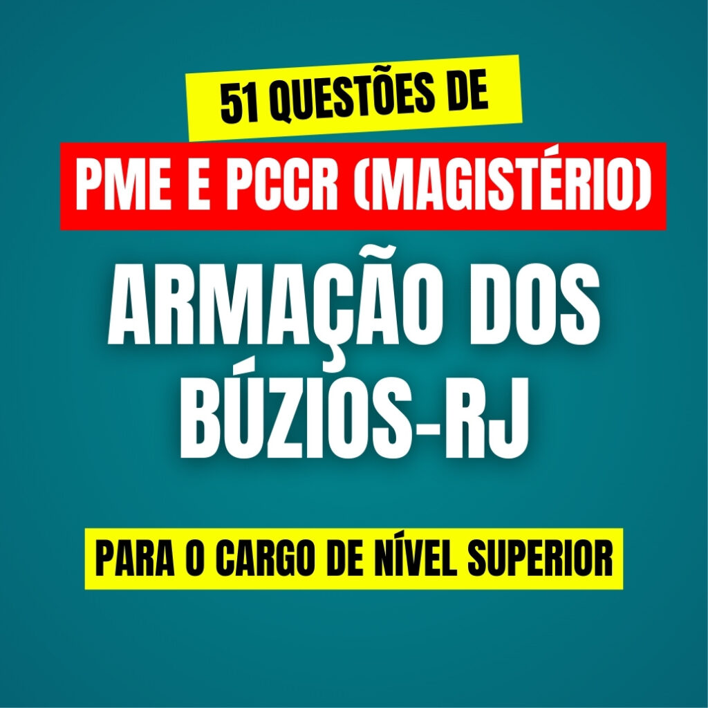 51 Questões de PME e PCCR (Magistério) de Búzios - RJ (Corrigidas em vídeo + PDF)