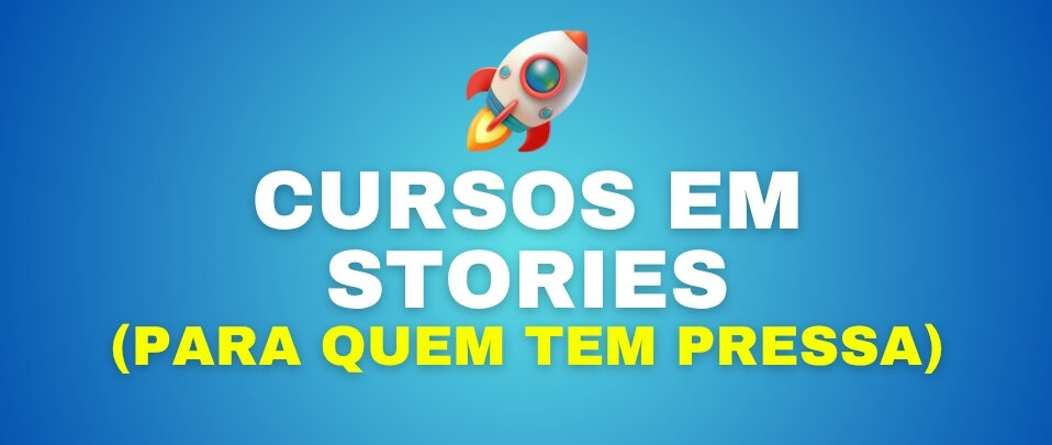 CURSO EM STORIES