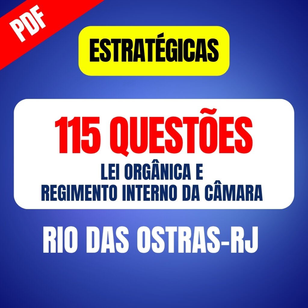 115 Questões Estratégicas (Lei Orgânica e Regimento Interno da Câmara de Rio das Ostras-RJ)