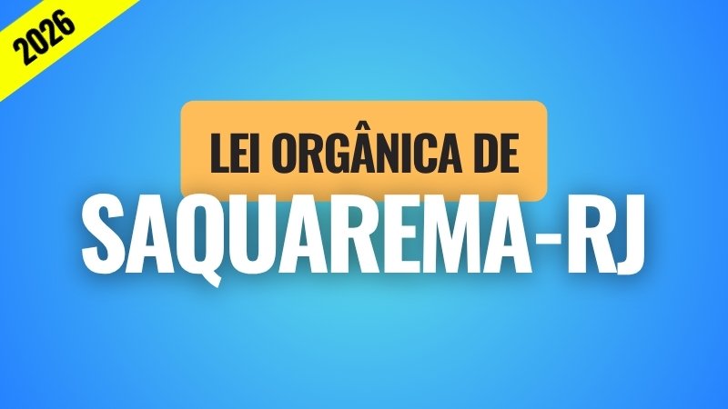 LEI ORGÂNICA DE SAQUAREMA